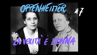 oppenheimer 7 Ida Noddack e Lise Meitner scoprono la verità lerrore di Fermi [upl. by Bonaparte]