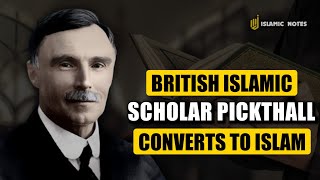 SHOCKING THE WORLD British Islamic Scholar Marmaduke Pickthall Converts to Islam [upl. by Sucramed206]