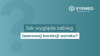 Jak wygląda zabieg laserowej korekcji wzroku  Centrum Okulistyczne Eyemed [upl. by Baer]