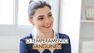 O temperamento sanguíneo [upl. by Blasius406]