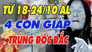 Hé Lộ 4 Con Giáp May Mắn  Dể Trúng Số Độc Đắc  Tiền Vàng Ùn Ùn Kéo Về Từ Ngày 18 2410 Âm Lịch [upl. by Attennod]