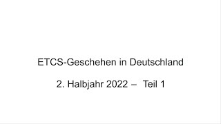 ETCSGeschehen in Deutschland 2 Halbjahr 2022 Teil 1 [upl. by Eaned]