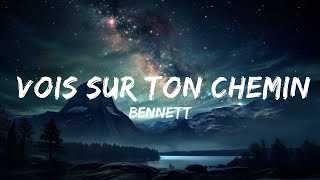 BENNETT  Vois sur ton chemin ParolesLyrics  15p LyricsLetra [upl. by Ahsitam]