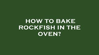 How to bake rockfish in the oven [upl. by Gilleod]