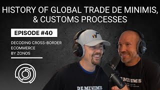 The History of Global Trade De minimis amp Customs Processes  Decoding CrossBorder Ecommerce—Ep 40 [upl. by Nason]