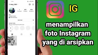 Cara menampilkan kembali foto yang diarsipkan di ig [upl. by Arvin]