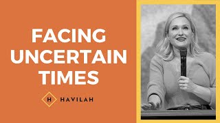 Facing Uncertain Times  Havilah Cunnington [upl. by Naitirb]