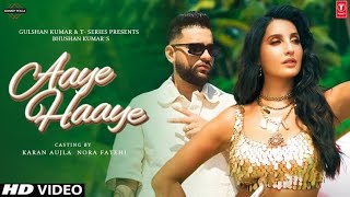 Aye Haye Karan Aujla Nora Fatehi Neha Kakkar Official Video Song [upl. by Willner]