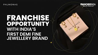 Indias First Demi Fine Jewellery Brand  Palmonas  Franchise India [upl. by Ynattyrb884]