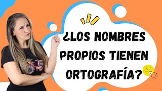 ¿LOS NOMBRES PROPIOS TIENEN ORTOGRAFÍA ✅ Explicación completa [upl. by Ahseuqram480]