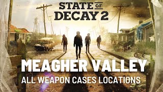 State of Decay 2 Meagher Valley all weapon cases locations [upl. by Madden]