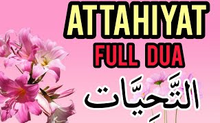 Attahiyat lillahi wa salawatu  Tashahhud  Attahiyat full dua [upl. by Anhaj470]