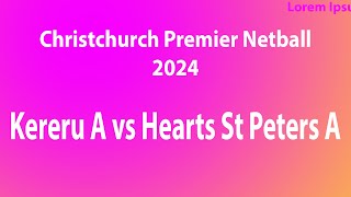 Christchurch Premier Netball Kereru A vs Hearts St Peters A 30724 netball [upl. by Goodrich]