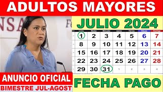 ðŸ“… FECHAS DE PAGO JULIO 2024 Adultos Mayores ANUNCIO OFICIAL ðŸš¨ Bimestre JULAGOS LETRA X LETRA Aprox [upl. by Estren]