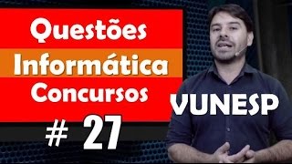 Vunesp  Questões de Informática para Concursos  Questão 27 [upl. by Martens]