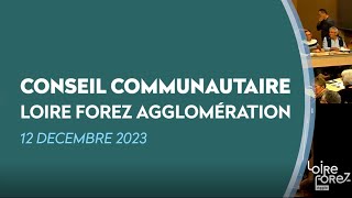 Conseil communautaire 12 déc 2023  Loire Forez Agglo [upl. by Tellford]