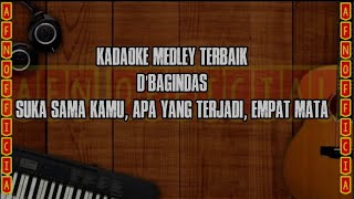 KARAOKE MEDLEY TERBAIK DBAGINDAS SUKA SAMA KAMU  APA YANG TERJADI EMPAT MATA [upl. by Aldon169]