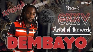 CXXV FREESTYLE ARTIST OF THE WEEK  DEMBAYO [upl. by Vandervelde]