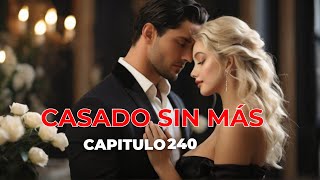 casados sin mas capitulo 240 [upl. by Mada792]