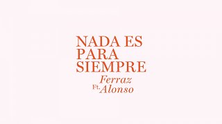 Ferraz ft Along  Nada Es Para Siempre Lyric Video [upl. by Akitnahs]