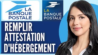 Comment Remplir Une Attestation Dhébergement La Banque Postale 2024 [upl. by Rebmetpes]