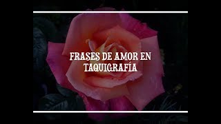 FRASES DE AMOR EN TAQUIGRAFÍA  14 de febrero [upl. by Lia]