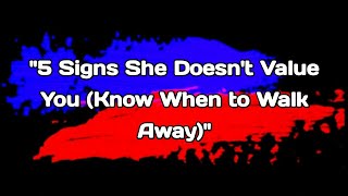 5 Clear Sign Behaviors of a Woman WhoDoesnt Value YouKnow When to WalkAway [upl. by Jessie630]