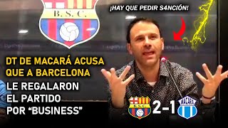 DT de Macará asegura que a Barcelona le regalaron el partido por el “Business” [upl. by Airot]