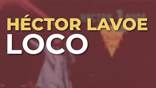 Héctor Lavoe  Loco Audio Oficial [upl. by Niloc189]