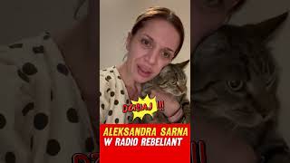 Szokujące Wyznania  Aleksandra Sarna na Żywo  Radio Rebeliant [upl. by Chas]