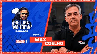 MAX COELHO  SE LIGA NA IDEIA  04 [upl. by Paterson]