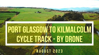 Port Glasgow to Kilmalcolm Cycle Track by Drone August 2023 [upl. by Michel]