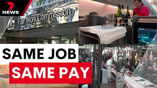 Landmark day for Australian workers with Same Job Same Pay laws coming into play  7NEWS [upl. by Dobson]