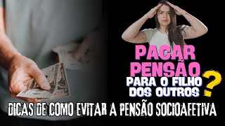 PENSÃO SOCIOAFETIVA INFORMAÇÕES E DICAS DE COMO EVITAR A PATERNIDADEMATERNIDADE SOCIOAFETIVA [upl. by Lennox702]