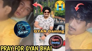 GYAN GAMING ACCIDENT 😭 PRAY FOR GYAN BHAI PLEASE [upl. by Dickson472]