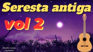 ✅Seresta das antigas vol 2 [upl. by Bax]