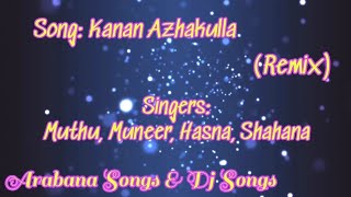 Kanan Azhakulla Remix  SingersMuthu muneer hasna shahana  ARABANA SONGS amp DJ SONGS [upl. by Gaskins]