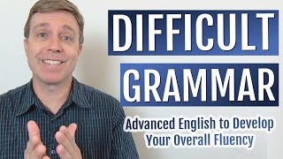 Master This DIFFICULT GRAMMAR to Improve Your Fluency [upl. by Ladnyk]