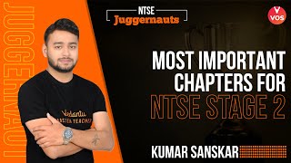 MOST IMPORTANT CHAPTERS FOR NTSE STAGE 2  NTSE JUGGERNAUT  NTSE Stage 2 Strategy  Kumar Sir  VOS [upl. by Ambros]