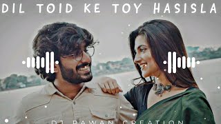 Dil Toid Ke Toy Hasisla Dj Remix Song New Nagpuri Dj Song Dj Pawan y [upl. by Acirre]