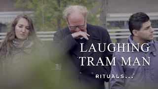 Laughing Tram Man  Happiness with Rituals [upl. by Inafit]