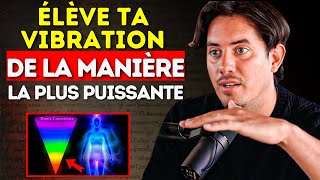 quotLa manière la plus PUISSANTE délever votre vibration à lINSTANTquot  Le SECRET de lUnivers [upl. by Aciram]