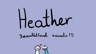 Heather  DreamNotFound animatic [upl. by Hanad604]