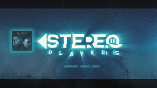 MORANDI  ANGELS 2023 STEREO PLAYERS REMIX [upl. by Jacquie285]