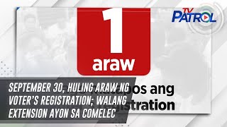 September 30 huling araw ng voters registration walang extension ayon sa COMELEC  TV Patrol [upl. by Dorette]