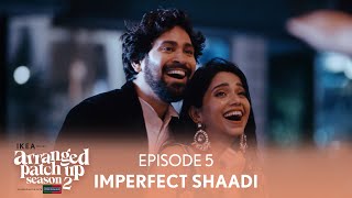 Arranged Patch Up Season 2  Episode 5  Imperfect Shaadi  Ft ‪‪ankushbahuguna amp Bhagyashree [upl. by Gyatt262]