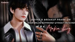 Doing a Breakup Prank on your Online Boyfriend not knowing he is Secretly A Mafia King  Taehyung ff [upl. by Benjamin]