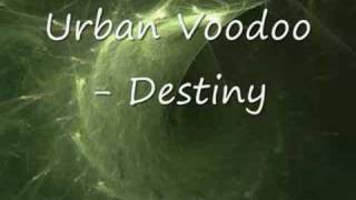 Urban Voodoo  Destiny [upl. by Assirhc]