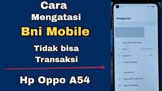 CARA MENGATASI BNI MOBILE BANKING TIDAK BISA TRANSAKSI HP OPPO A54 [upl. by Animsaj401]