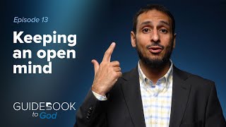 Ep 13 Keeping an open mind  Guidebook to God by Sh Yahya Ibrahim [upl. by Fellner]